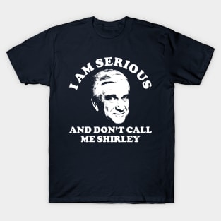 I Am Serious And Don't Call Me Shirley Airplane Comedy T-Shirt